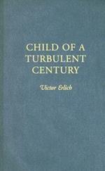 Erlich, V:  Child of a Turbulent Century