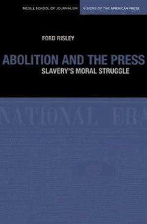 Risley, F:  Abolition and the Press