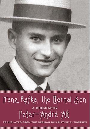 Franz Kafka, the Eternal Son: A Biography