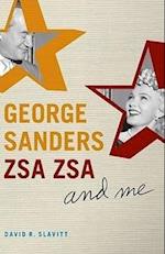 Slavitt, D:  George Sanders, Zsa Zsa, and Me