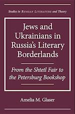 Jews and Ukrainians in Russia's Literary Borderlands