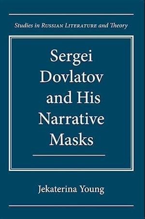 Young, J:  Sergei Dovlatov and His Narrative Masks