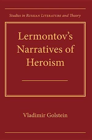 Golstein, V:  Lermontov's Narratives of Heroism
