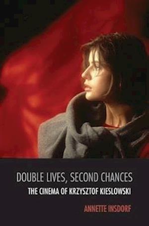 Double Lives, Second Chances: The Cinema of Krzysztof Kieslowski