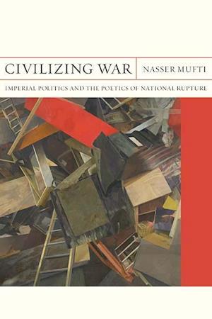 Mufti, N:  Civilizing War