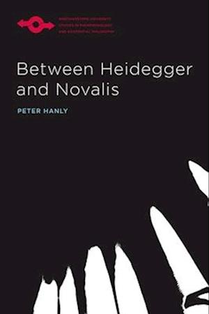 Between Heidegger and Novalis