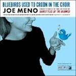 Meno, J:  Bluebirds Used to Croon in the Choir
