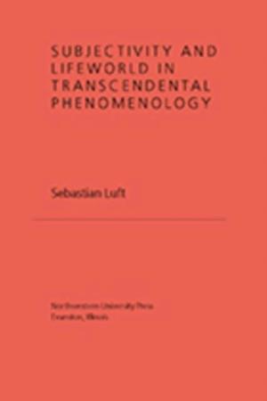 Subjectivity and Lifeworld in Transcendental Phenomenology