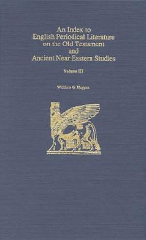 An Index to English Periodical Literature on the Old Testament and Ancient Near Eastern Studies