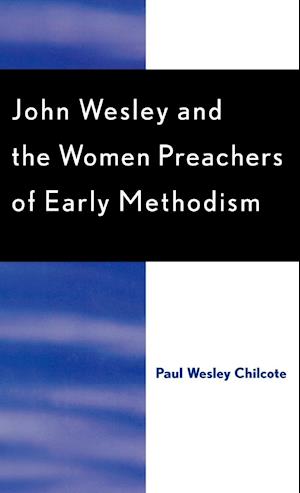John Wesley and the Women Preachers of Early Methodism