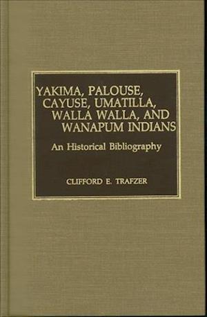 Yakima, Palouse, Cayuse, Umatilla, Walla Walla, and Wanapum Indians