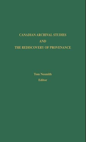 Canadian Archival Studies and the Rediscovery of Provenance