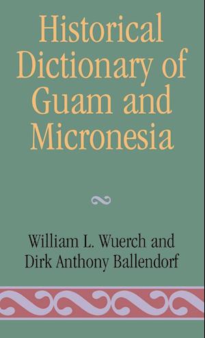 Historical Dictionary of Guam and Micronesia