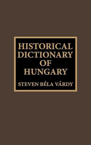 Historical Dictionary of Hungary