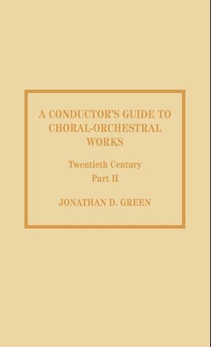 A Conductor's Guide to Choral-Orchestral Works, Twentieth Century