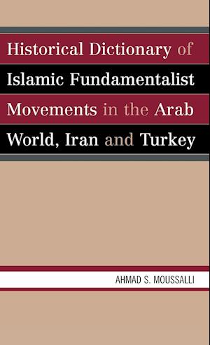 Historical Dictionary of Islamic Fundamentalist Movements in the Arab World