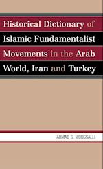 Historical Dictionary of Islamic Fundamentalist Movements in the Arab World