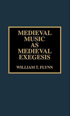 Medieval Music as Medieval Exegesis
