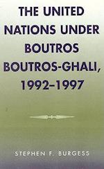 The United Nations Under Boutros Boutros-Ghali, 1992-1997