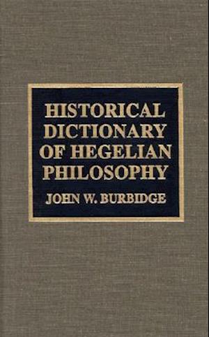 Historical Dictionary of Hegelian Philosophy