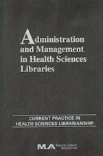 Administration and Management in Health Sciences Libraries