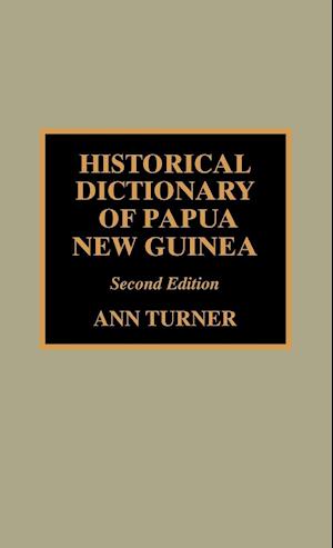 Historical Dictionary of Papua New Guinea, Second Edition