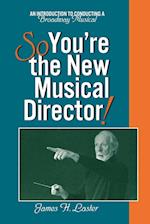 So, You're the New Musical Director!