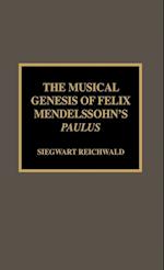 The Musical Genesis of Felix Mendelssohn's Paulus