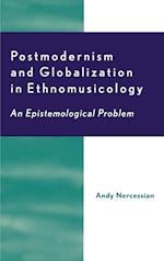 Postmodernism and Globalization in Ethnomusicology