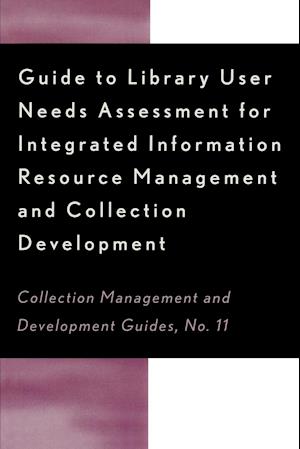 Guide to Library User Needs Assessment for Integrated Information Resource