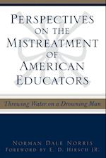 Perspectives on the Mistreatment of American Educators