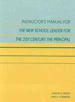 Instructor's Manual for the New School Leader for the 21st Century