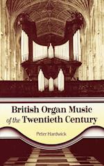 British Organ Music of the Twentieth Century