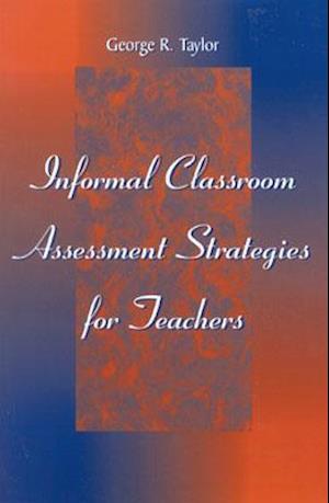 Informal Classroom Assessment Strategies for Teachers