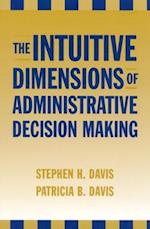 The Intuitive Dimensions of Administrative Decision Making