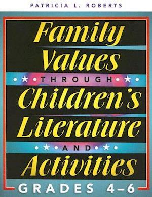 Family Values Through Children's Literature and Activities, Grades 4 - 6
