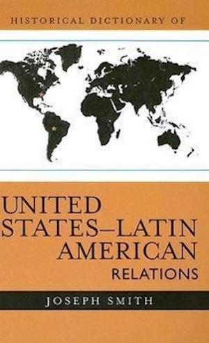 Historical Dictionary of United States-Latin American Relations