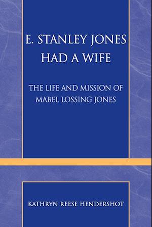 E. Stanley Jones Had a Wife