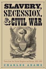 Slavery, Secession, and Civil War