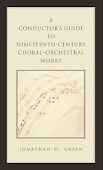 A Conductor's Guide to Nineteenth-Century Choral-Orchestral Works