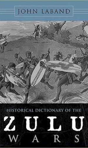 Historical Dictionary of the Zulu Wars