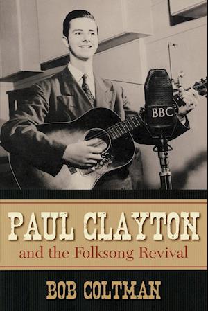 Paul Clayton and the Folksong Revival