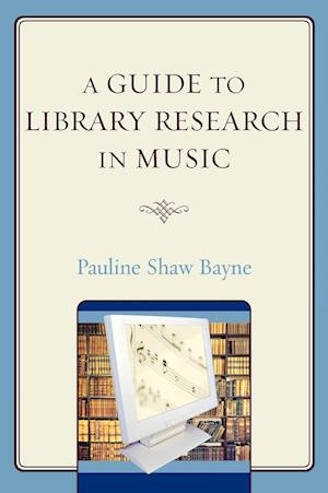 A Guide to Library Research in Music