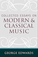 Collected Essays on Modern and Classical Music