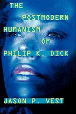 The Postmodern Humanism of Philip K. Dick