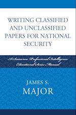 Writing Classified and Unclassified Papers for National Security