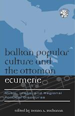 Balkan Popular Culture and the Ottoman Ecumene