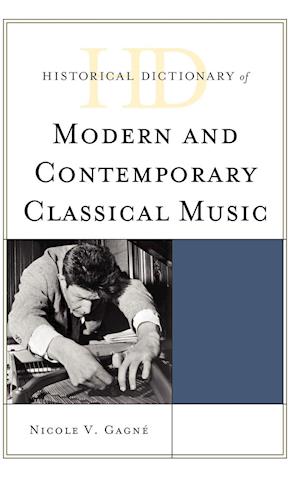 Historical Dictionary of Modern and Contemporary Classical Music