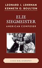 Elie Siegmeister, American Composer