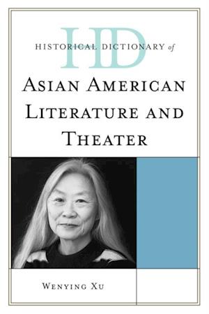Historical Dictionary of Asian American Literature and Theater